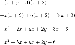 \begin{align*}&(x+y+3)(x+2)\\[10pt]=&x(x+2)+y(x+2)+3(x+2)\\[10pt]=&x^2+2x+yx+2y+3x+6\\[10pt]=&x^2+5x+yx+2y+6\end{align*}
