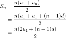 \begin{align*}S_n&=\frac{n(u_1+u_n)}{2}\\&=\frac{n(u_1+u_1+(n-1)d)}{2}\\&=\frac{n(2u_1+(n-1)d)}{2}\end{align*}